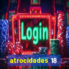 atrocidades 18