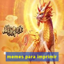 memes para imprimir