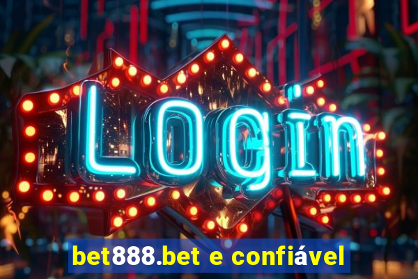 bet888.bet e confiável