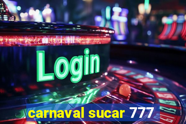 carnaval sucar 777