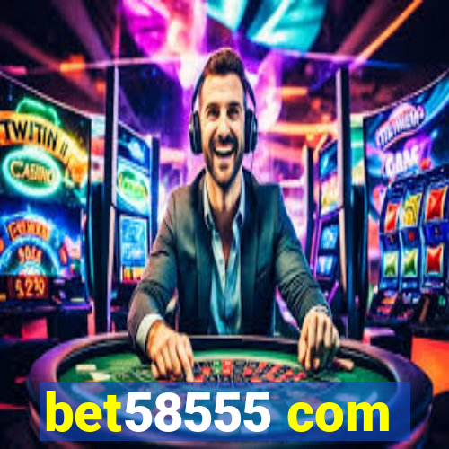 bet58555 com