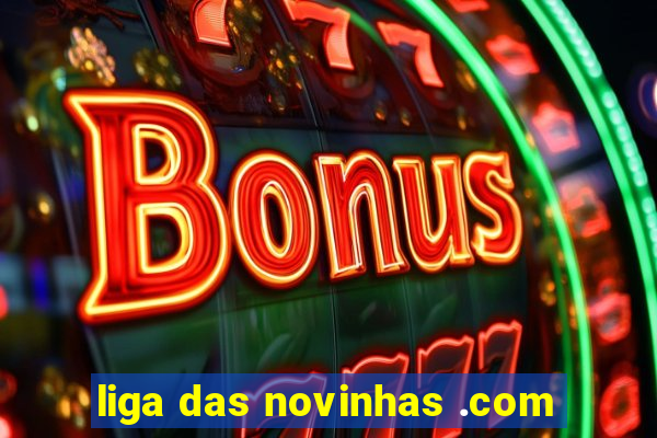 liga das novinhas .com