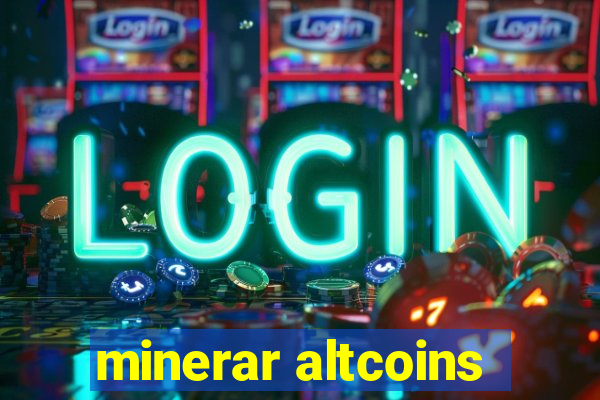 minerar altcoins