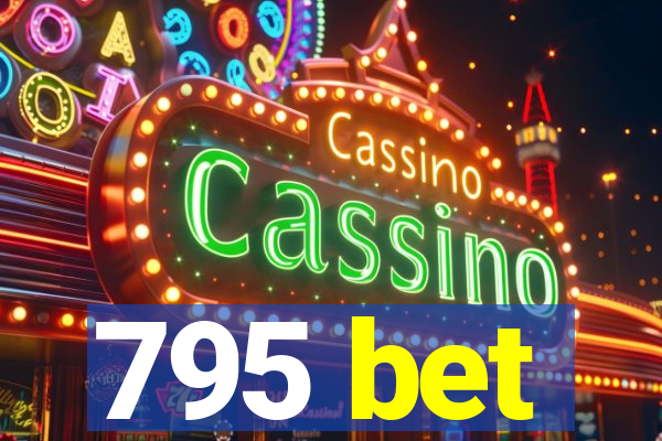 795 bet