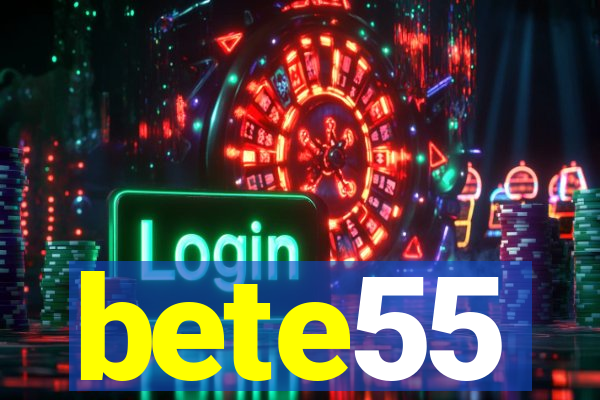 bete55