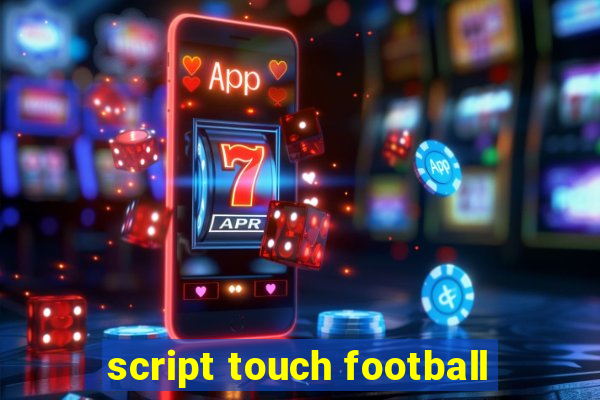 script touch football