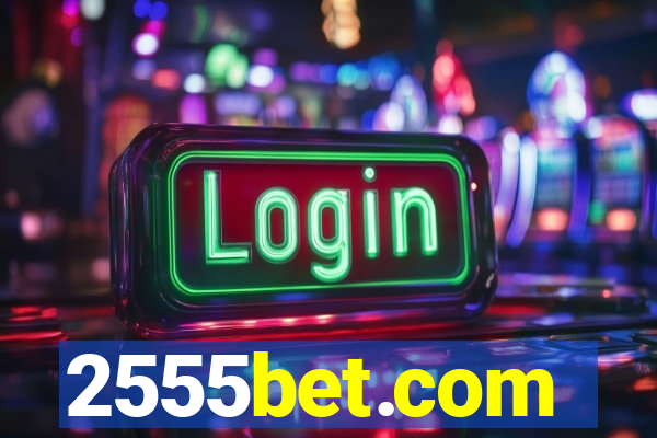 2555bet.com