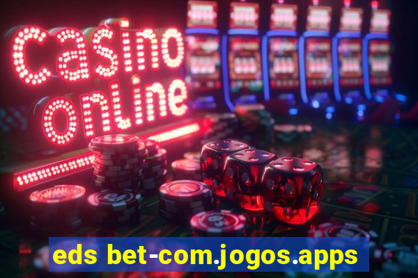 eds bet-com.jogos.apps