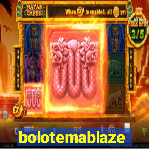 bolotemablaze