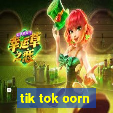 tik tok oorn