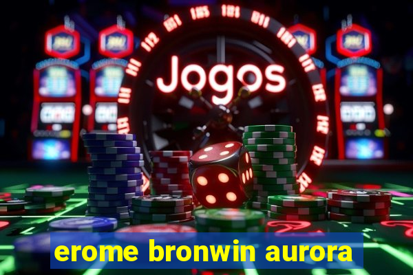 erome bronwin aurora