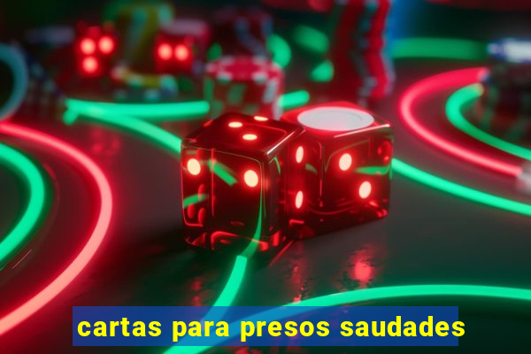 cartas para presos saudades