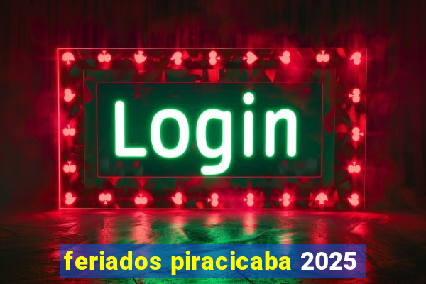 feriados piracicaba 2025