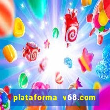 plataforma v68.com é confiável