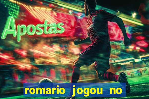 romario jogou no flamengo em que ano