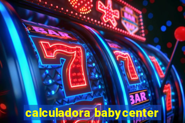 calculadora babycenter