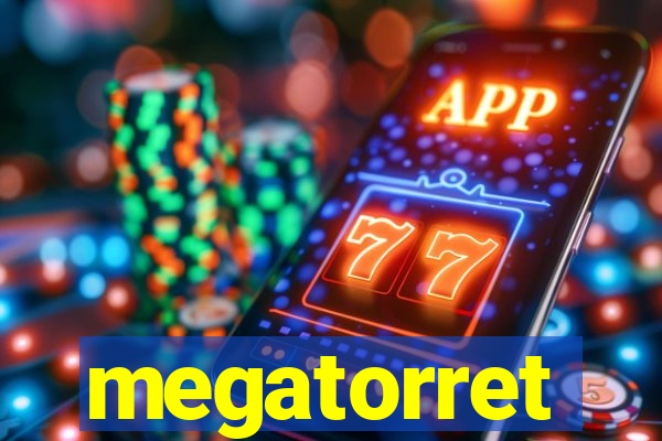 megatorret