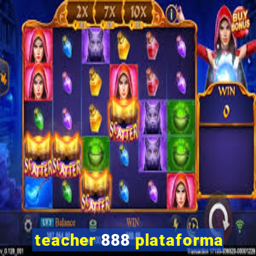 teacher 888 plataforma