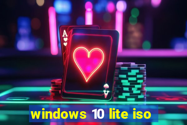 windows 10 lite iso