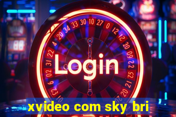 xvideo com sky bri