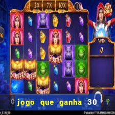 jogo que ganha 30 reais no cadastro