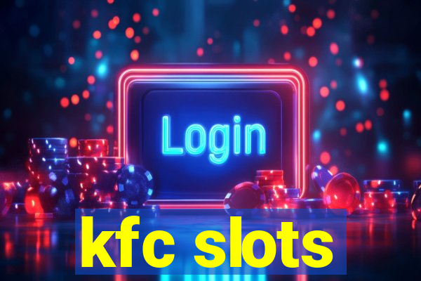 kfc slots