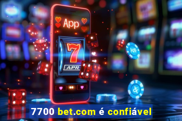 7700 bet.com é confiável