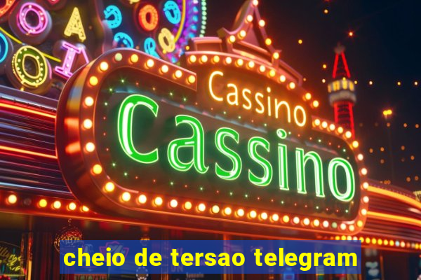 cheio de tersao telegram