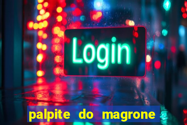 palpite do magrone para federal