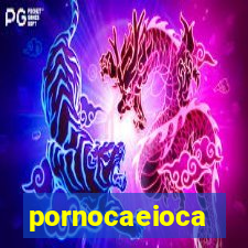 pornocaeioca