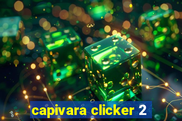 capivara clicker 2