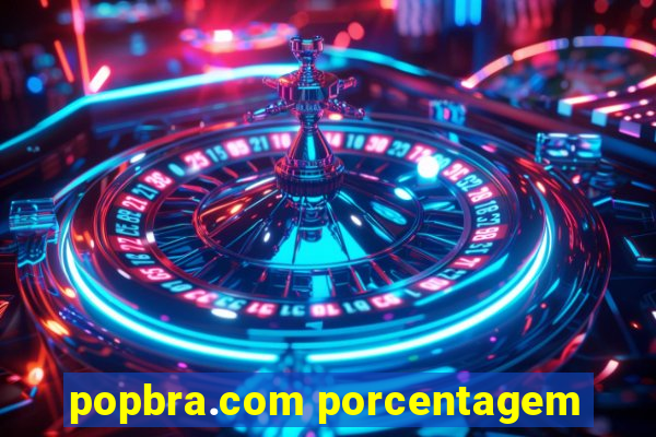 popbra.com porcentagem