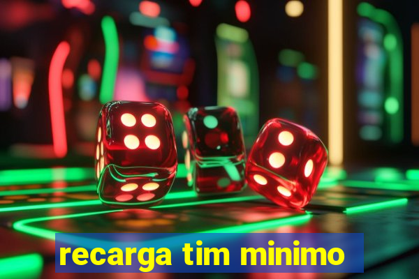 recarga tim minimo