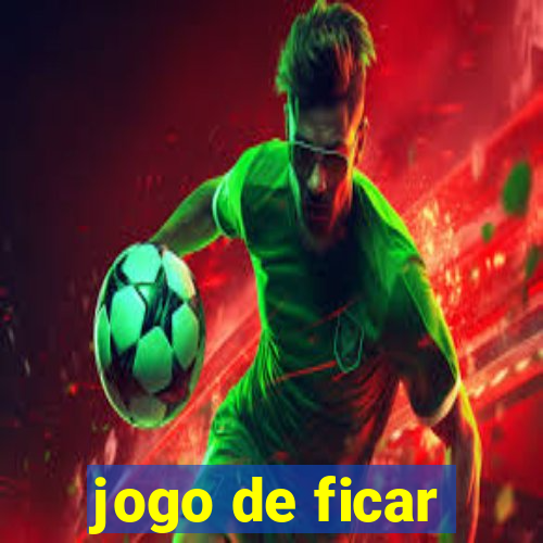 jogo de ficar