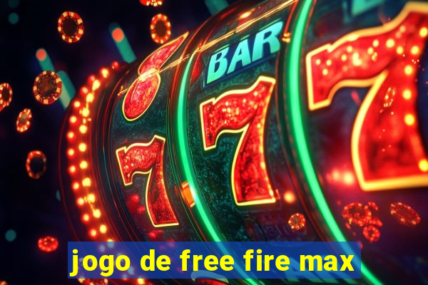 jogo de free fire max