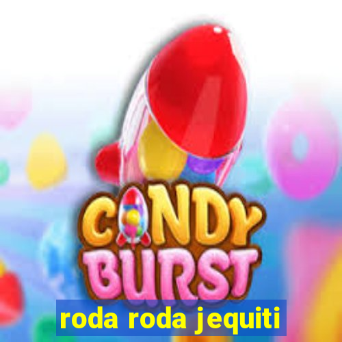 roda roda jequiti