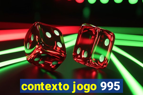 contexto jogo 995