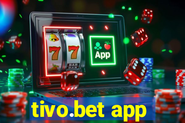 tivo.bet app