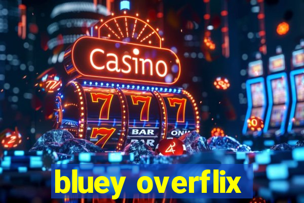 bluey overflix