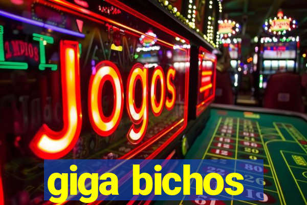 giga bichos