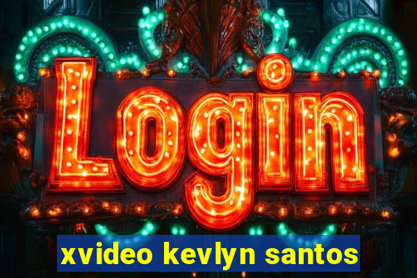 xvideo kevlyn santos