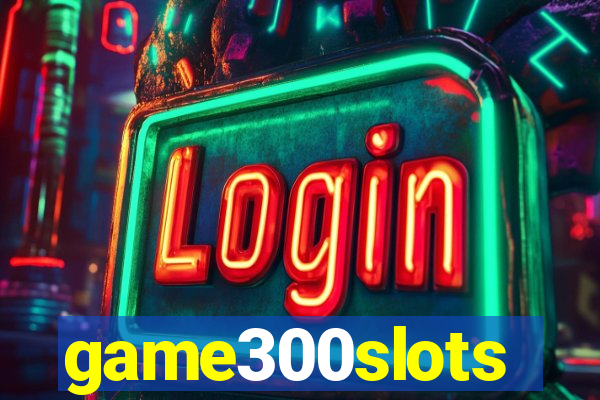 game300slots