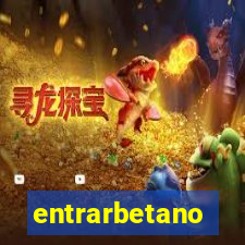 entrarbetano