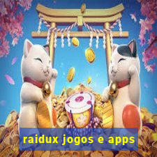 raidux jogos e apps