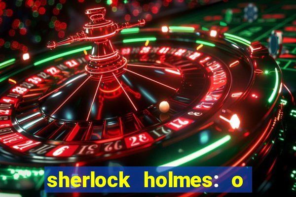 sherlock holmes: o jogo de sombras torrent