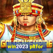 win2023 pltfor