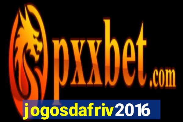 jogosdafriv2016