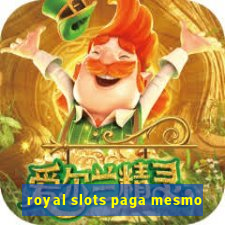 royal slots paga mesmo