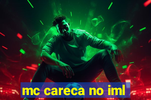 mc careca no iml