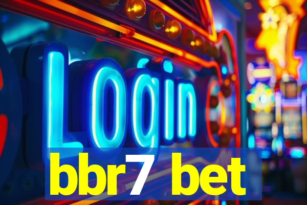 bbr7 bet